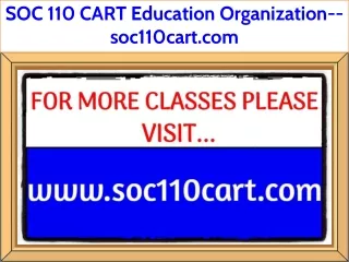 SOC 110 CART Education Organization--soc110cart.com