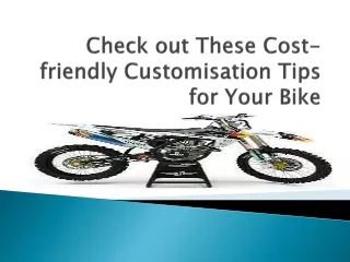 Check out These Cost-friendly Customisation Tips for Your Bike
