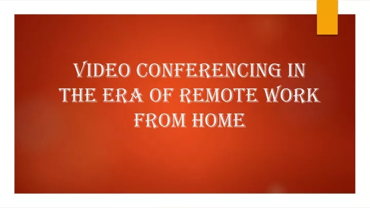 video conferencing in the era of remote work from home