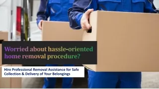 worried about hassle oriented home removal procedure