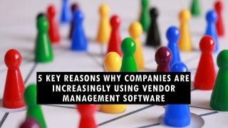 5 Key Reasons Why Companies are Increasingly using Vendor Management Software