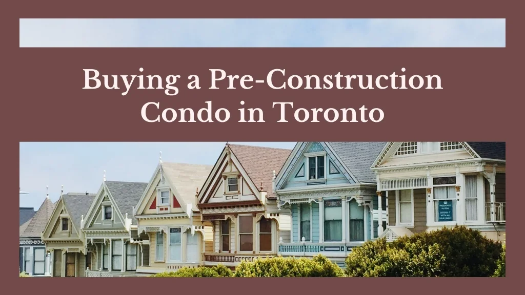 PPT - Buying a Pre-Construction Condo in Toronto PowerPoint ...