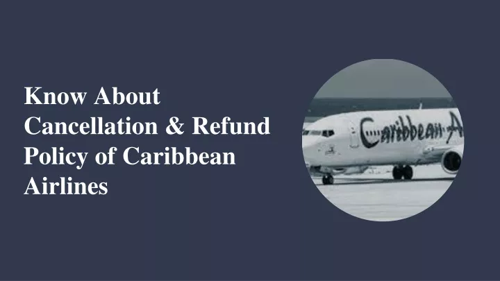 know about cancellation refund policy of caribbean airlines