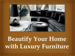Beautify Your Home with Luxury Furniture