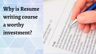 Why is Resume writing course a worthy investment..