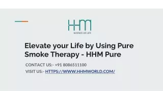 Elevate your Life by Using Pure Smoke Therapy - HHM Pure
