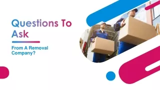 Questions To Ask From A Removal Company?