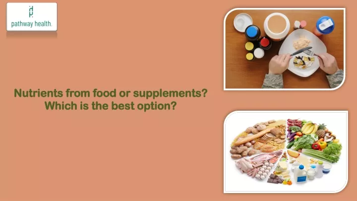 nutrients from food or supplements which is the best option