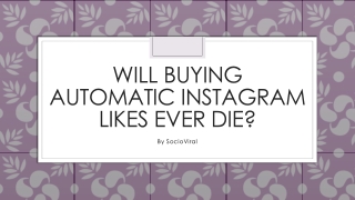 Will Buying Automatic Instagram Likes Ever Die