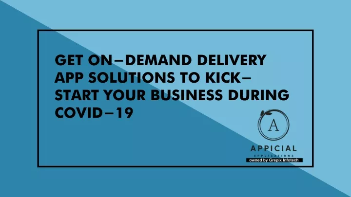 get on demand delivery app solutions to kick