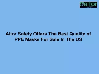 Altor Safety Offers The Best Quality of PPE Masks For Sale In The US-converted