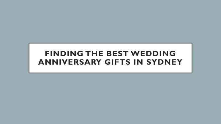 finding the best wedding anniversary gifts in sydney