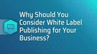 Why Should You Consider White Label Publishing for Your Business