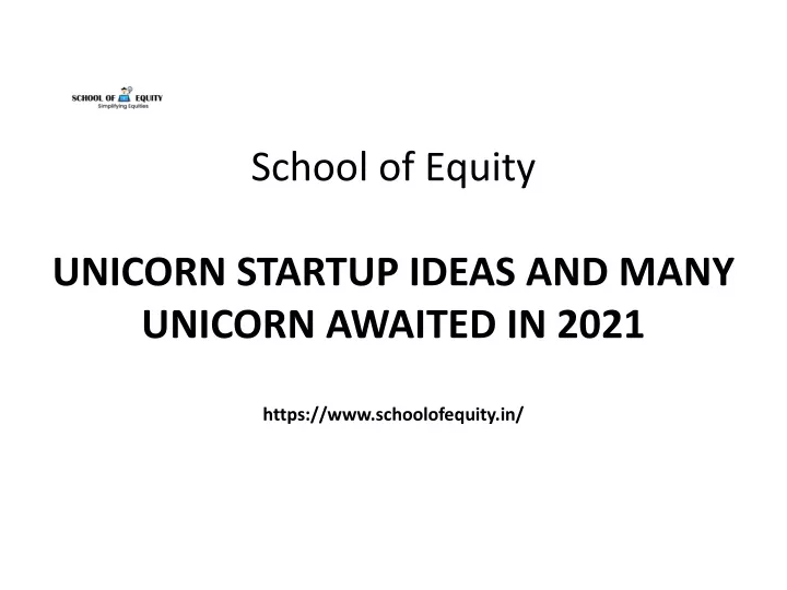 school of equity unicorn startup ideas and many unicorn awaited in 2021 https www schoolofequity in