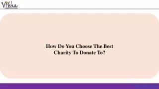 How Do You Choose The Best Charity To Donate To