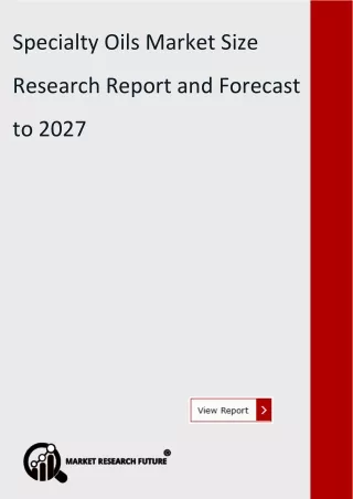global specialty oils market size analysis