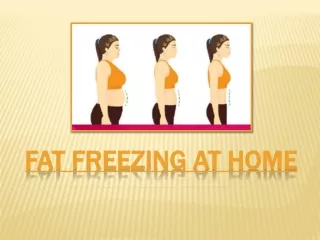 Fat Freezing At Home Why It Is The Simplest Way To Lose Fat