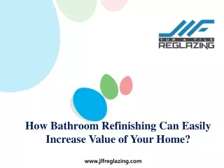How Bathroom Refinishing Can Easily Increase Value of Your Home