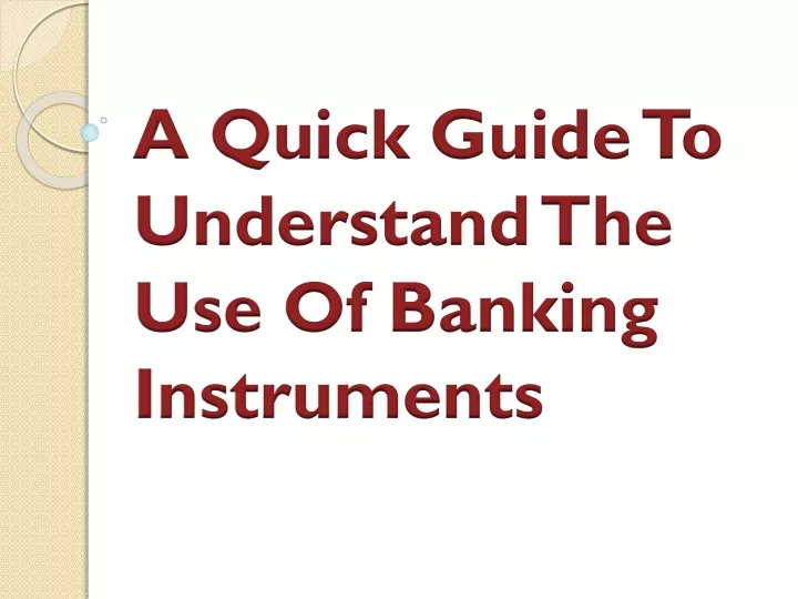 a quick guide to understand the use of banking instruments