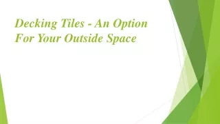 Decking Tiles - An Option For Your Outside