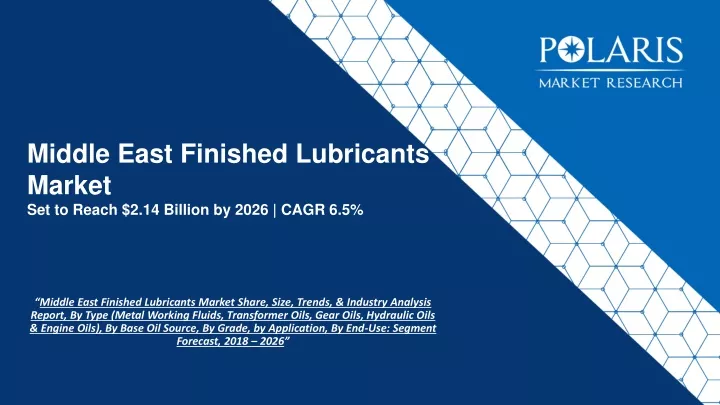 middle east finished lubricants market set to reach 2 14 billion by 2026 cagr 6 5