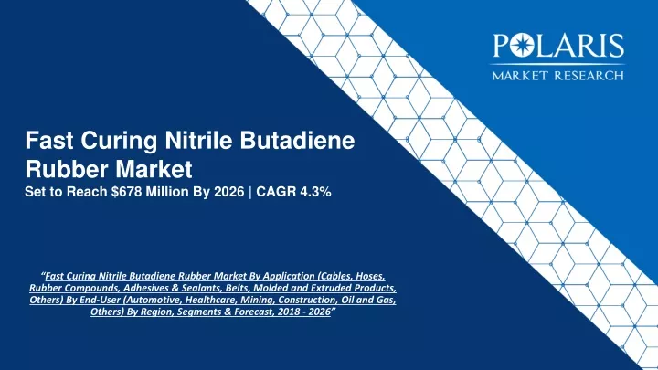 fast curing nitrile butadiene rubber market set to reach 678 million by 2026 cagr 4 3