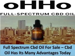 Full Spectrum Cbd Oil For Sale – Cbd Oil Has Its Many Advantages Today