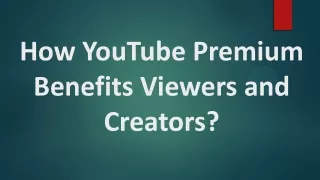 how youtube premium benefits viewers and creators
