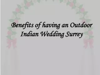 Benefits of having an Outdoor Indian Wedding Surrey