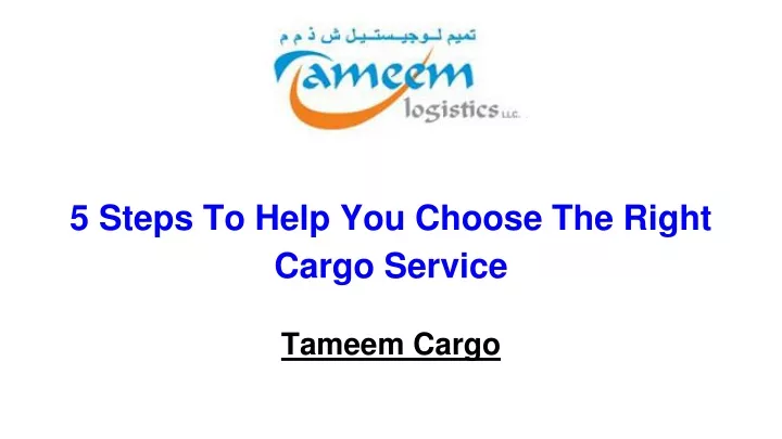 Ppt 5 Steps To Help You Choose The Right Cargo Service Powerpoint