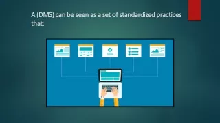 A (DMS) can be seen as a set of standardized practices that