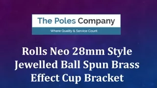 Rolls Neo 28mm Style Jewelled Ball Spun Brass Effect Cup Bracket