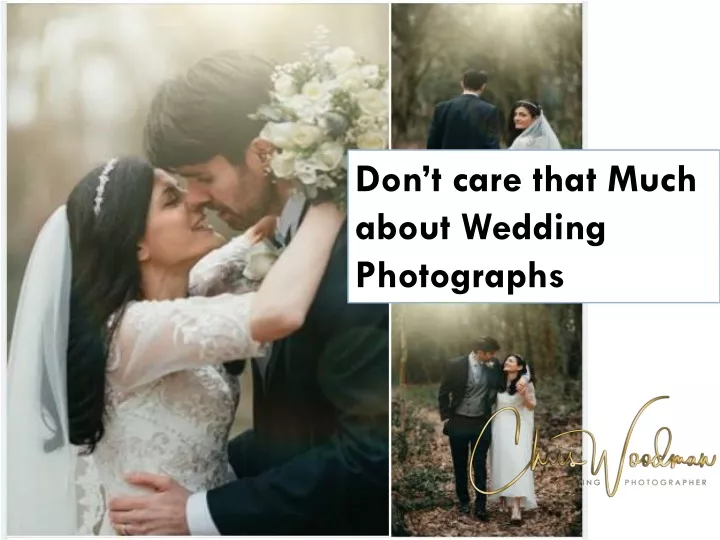 don t care that much about wedding photographs