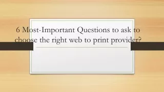 6 most important questions to ask to choose the right web to print provider