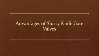 advantages of slurry knife gate valves