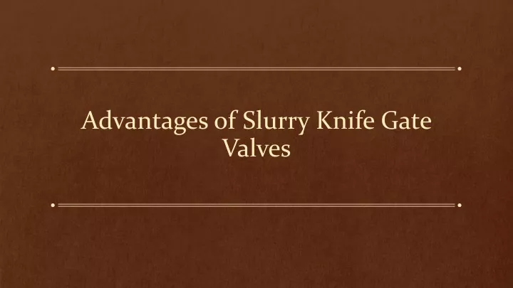 advantages of slurry knife gate valves