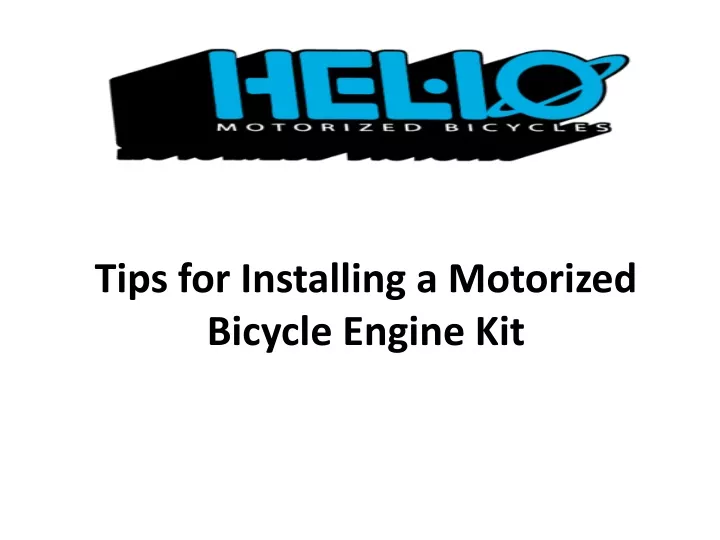 tips for installing a motorized bicycle engine kit