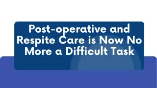Post-operative and respite care is now no more a difficult task