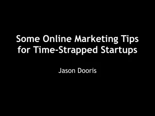 Some Online Marketing Tips for Time-Strapped Startups | Jason Dooris Media