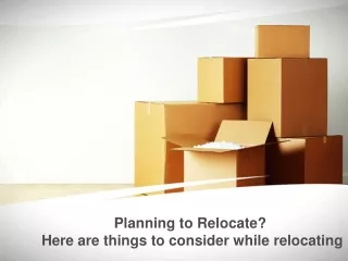 Planning to Relocate? Here are things to consider while relocating