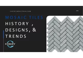 History, design, trends mosaic tiles- Chery Industrial