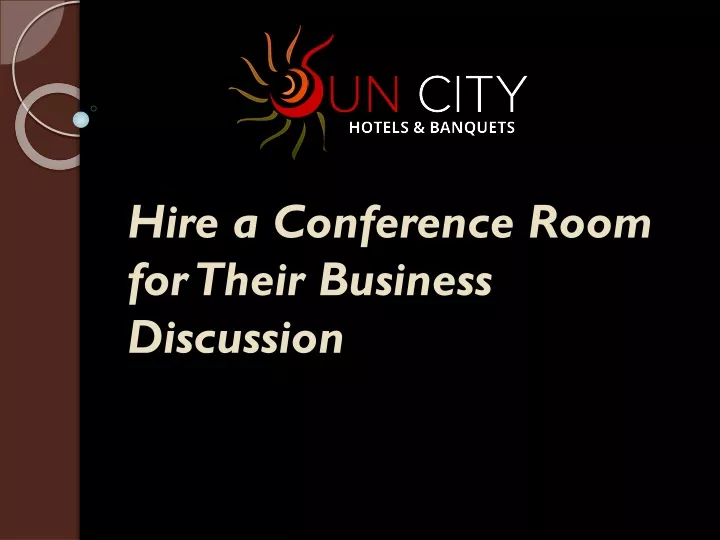 hire a conference room for their business discussion