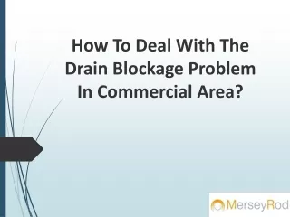 how to deal with the drain blockage problem in commercial area