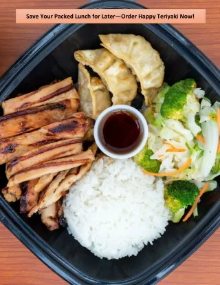 Save Your Packed Lunch for Later—Order Happy Teriyaki Now!