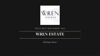 Wren Estate - Top 10 - Best New Winery
