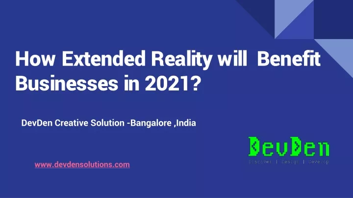 h ow e xtended reality will benefit businesses in 2021