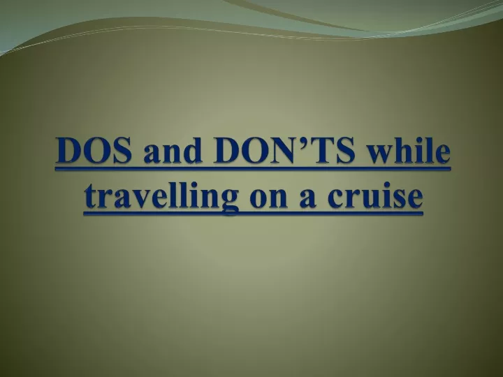 dos and don ts while travelling on a cruise