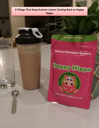 4 Things That Keep Kratom-Lovers Coming Back to Happy Hippo