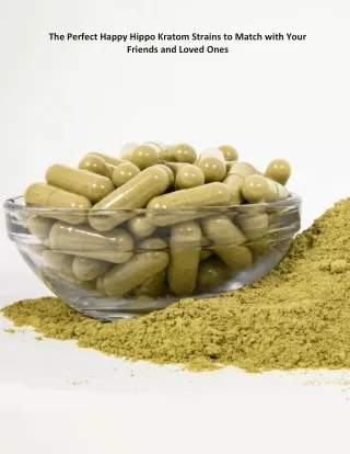 The Perfect Happy Hippo Kratom Strains to Match with Your Friends and Loved Ones