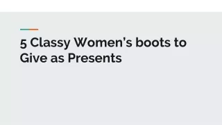 5 Classy Women’s boots to Give as Presents